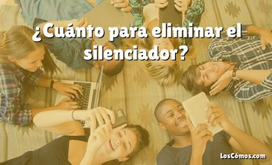 ¿Cuánto para eliminar el silenciador?
