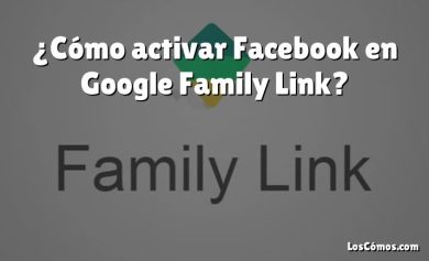 ¿Cómo activar Facebook en Google Family Link?