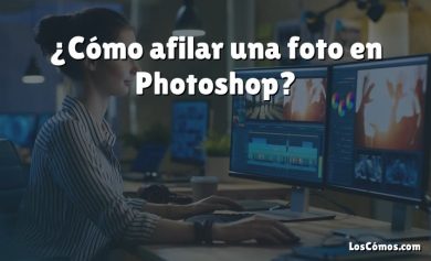 ¿Cómo afilar una foto en Photoshop?