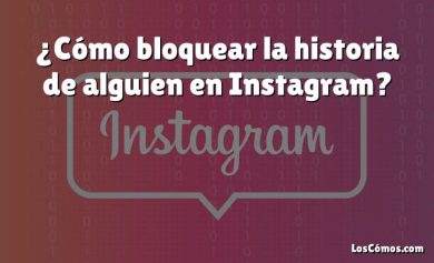 ¿Cómo bloquear la historia de alguien en Instagram?