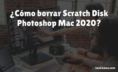 ¿Cómo borrar Scratch Disk Photoshop Mac 2020?
