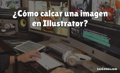 ¿Cómo calcar una imagen en Illustrator?