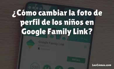 ¿Cómo cambiar la foto de perfil de los niños en Google Family Link?