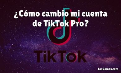 ¿Cómo cambio mi cuenta de TikTok Pro?