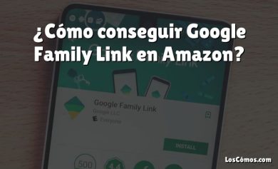 ¿Cómo conseguir Google Family Link en Amazon?