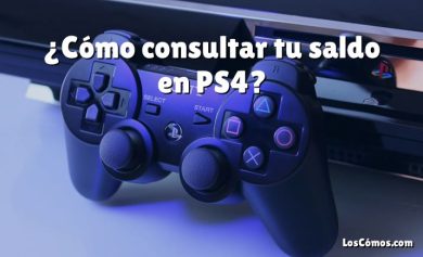 ¿Cómo consultar tu saldo en PS4?