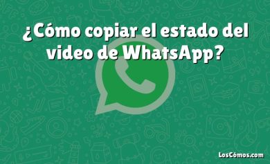 ¿Cómo copiar el estado del video de WhatsApp?