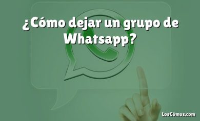 ¿Cómo dejar un grupo de Whatsapp?