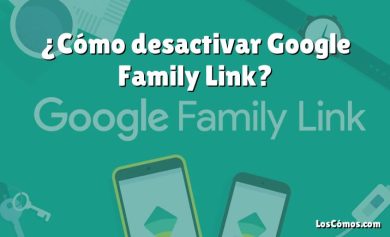 ¿Cómo desactivar Google Family Link?