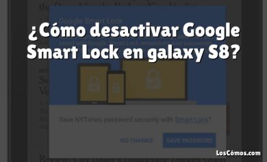 ¿Cómo desactivar Google Smart Lock en galaxy S8?