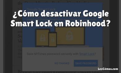 ¿Cómo desactivar Google Smart Lock en Robinhood?