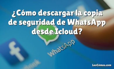¿Cómo descargar la copia de seguridad de WhatsApp desde Icloud?