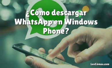 ¿Cómo descargar WhatsApp en Windows Phone?