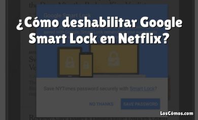 ¿Cómo deshabilitar Google Smart Lock en Netflix?