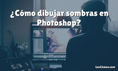 ¿Cómo dibujar sombras en Photoshop?