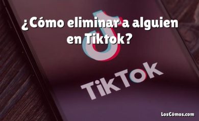 ¿Cómo eliminar a alguien en Tiktok?