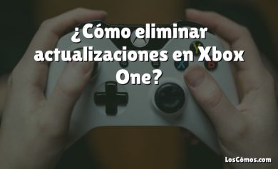 ¿Cómo eliminar actualizaciones en Xbox One?