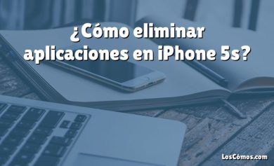 ¿Cómo eliminar aplicaciones en iPhone 5s?