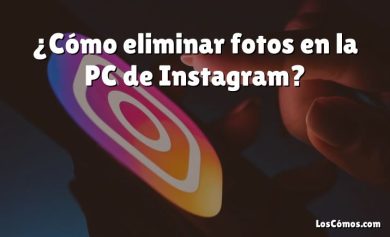 ¿Cómo eliminar fotos en la PC de Instagram?