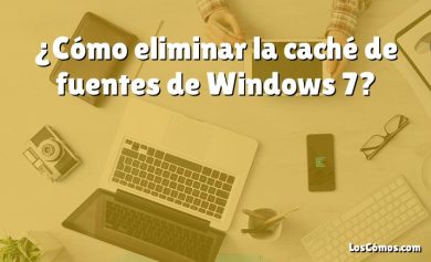 ¿Cómo eliminar la caché de fuentes de Windows 7?