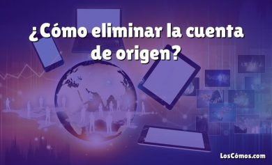 ¿Cómo eliminar la cuenta de origen?