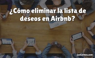 ¿Cómo eliminar la lista de deseos en Airbnb?