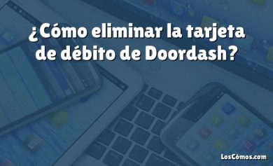 ¿Cómo eliminar la tarjeta de débito de Doordash?