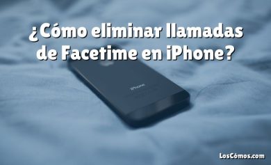 ¿Cómo eliminar llamadas de Facetime en iPhone?