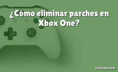 ¿Cómo eliminar parches en Xbox One?