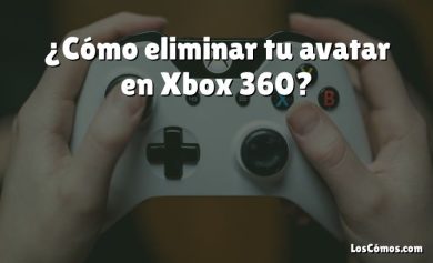 ¿Cómo eliminar tu avatar en Xbox 360?