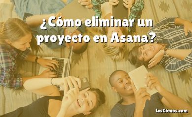¿Cómo eliminar un proyecto en Asana?