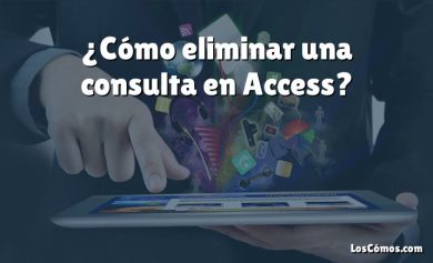 ¿Cómo eliminar una consulta en Access?