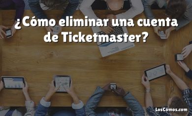 ¿Cómo eliminar una cuenta de Ticketmaster?