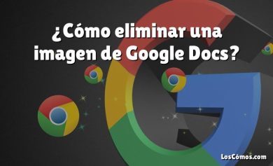 ¿Cómo eliminar una imagen de Google Docs?