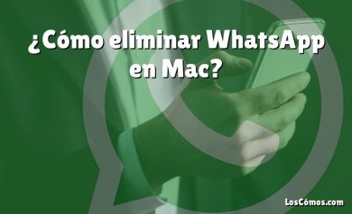 ¿Cómo eliminar WhatsApp en Mac?