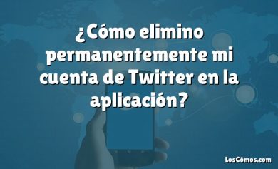 ¿Cómo elimino permanentemente mi cuenta de Twitter en la aplicación?