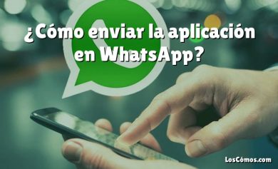 ¿Cómo enviar la aplicación en WhatsApp?