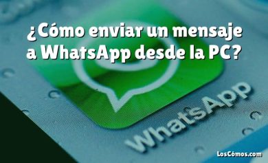 ¿Cómo enviar un mensaje a WhatsApp desde la PC?