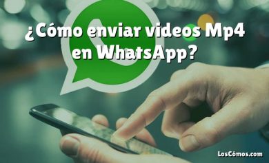 ¿Cómo enviar videos Mp4 en WhatsApp?