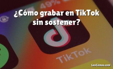 ¿Cómo grabar en TikTok sin sostener?