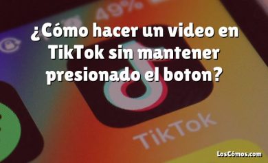 ¿Cómo hacer un video en TikTok sin mantener presionado el boton?
