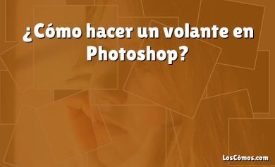 ¿Cómo hacer un volante en Photoshop?