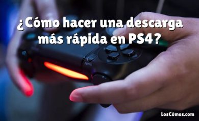 ¿Cómo hacer una descarga más rápida en PS4?