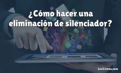 ¿Cómo hacer una eliminación de silenciador?