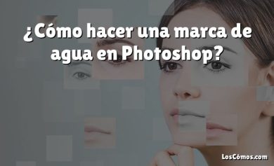 ¿Cómo hacer una marca de agua en Photoshop?