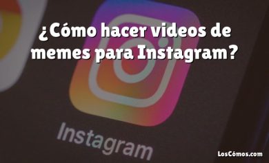 ¿Cómo hacer videos de memes para Instagram?