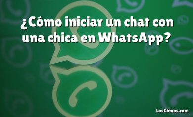 ¿Cómo iniciar un chat con una chica en WhatsApp?