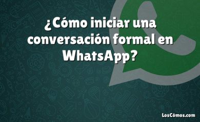 ¿Cómo iniciar una conversación formal en WhatsApp?