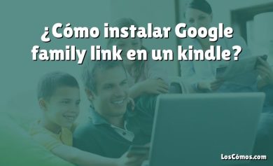 ¿Cómo instalar Google family link en un kindle?
