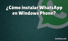 ¿Cómo instalar WhatsApp en Windows Phone?